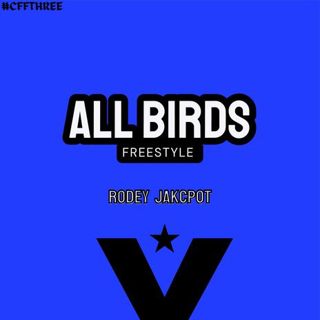 ALL BIRDS (FREESTYLE) ft. Jakcpot | Boomplay Music