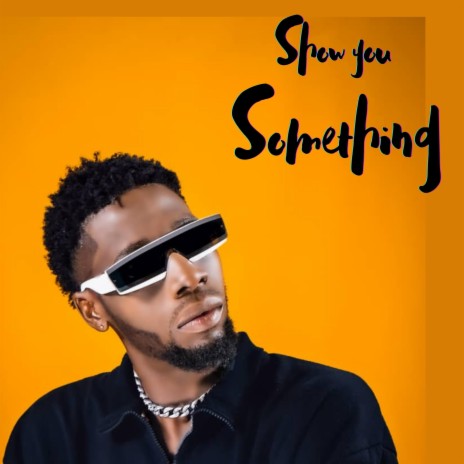 Show you Something | Boomplay Music