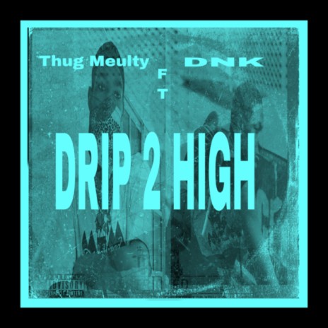 Drip 2 High ft. DNK | Boomplay Music