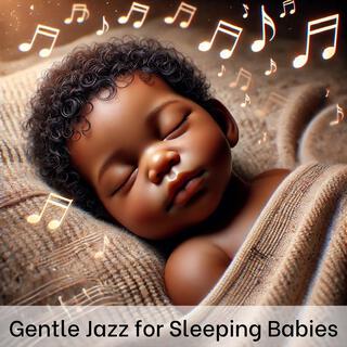 Gentle Jazz for Sleeping Babies