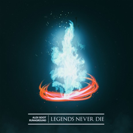 Legends Never Die ft. Runaground | Boomplay Music