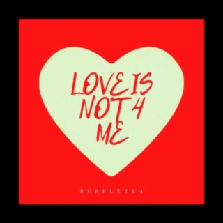 Love is not 4 me