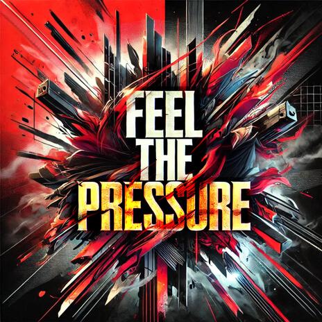 Feel the pressure | Boomplay Music