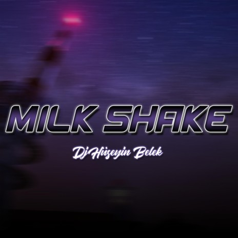 Milk Shake | Boomplay Music