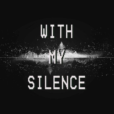 With My Silence | Boomplay Music