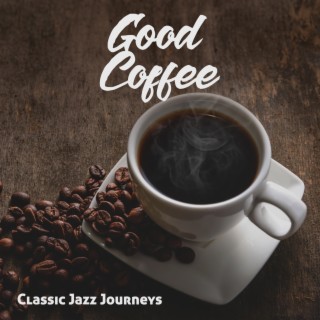 Good Coffee: Classic Jazz Journeys