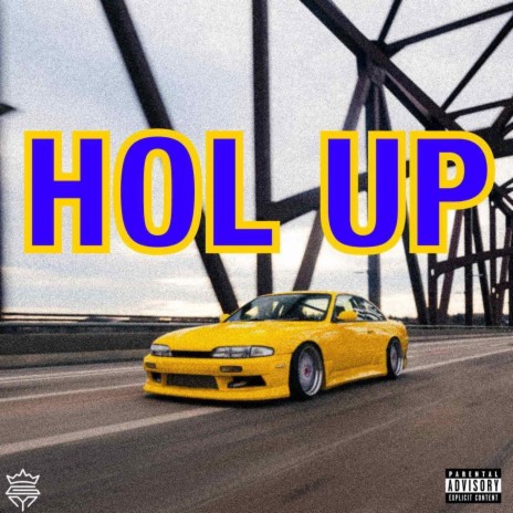 Hol Up ft. Kingneno45 | Boomplay Music
