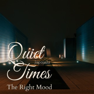 Quiet Times - The Right Mood