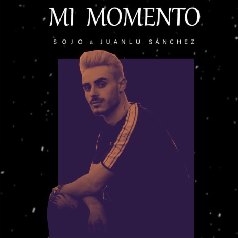 Mi Momento ft. Juanlu Sánchez | Boomplay Music