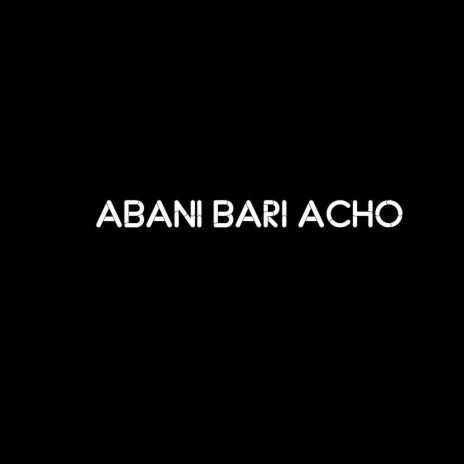 Abani Bari Acho | Boomplay Music