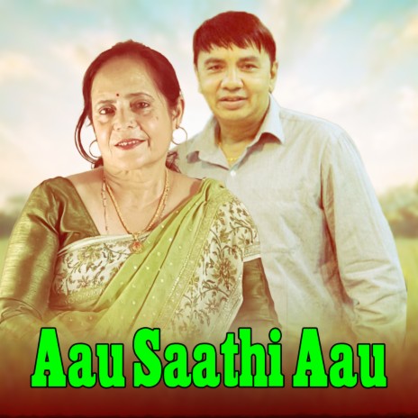 Aau Saathi Aau | Boomplay Music