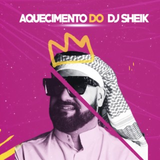 AQUECIMENTO DO DJ SHEIK