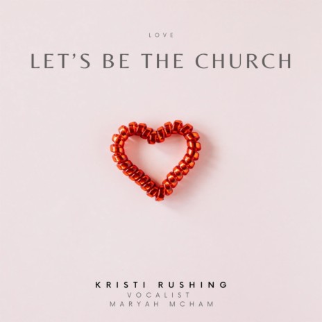 Let's Be the Church ft. Maryah McHam | Boomplay Music