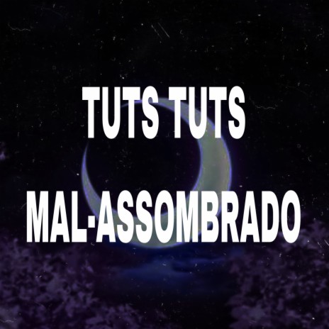 TUTS TUTS MAL-ASSOMBRADO | Boomplay Music