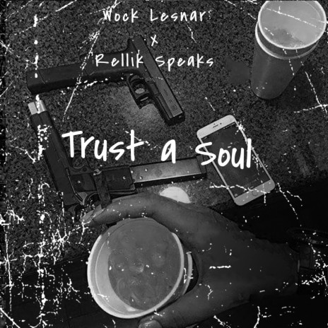 Trust a Soul ft. Rellik Speak | Boomplay Music
