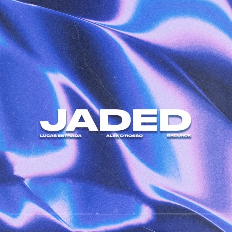 Jaded ft. Alex D'Rosso & Badjack | Boomplay Music