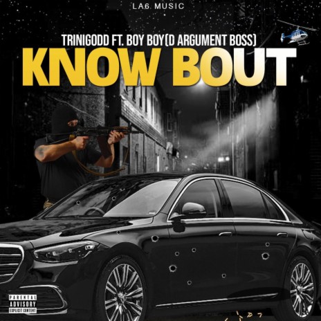 Know Bout) ft. Trini Godd & Boy Boy (Argument Boss)