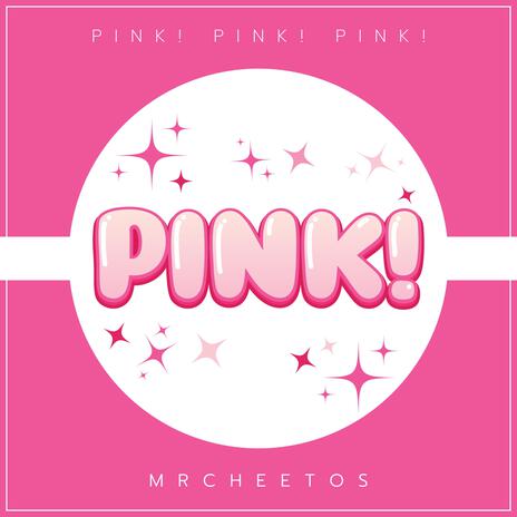 PINK! PINK! PINK! | Boomplay Music