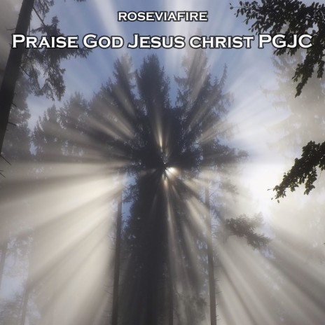 Praise God Jesus Christ Pgjc | Boomplay Music