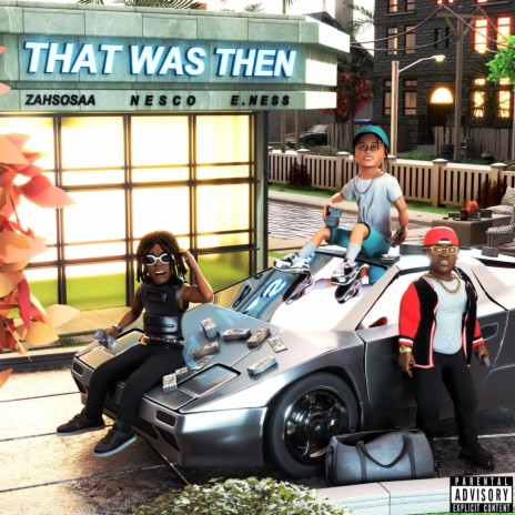 That Was Then (feat. Zahsosaa & E Ness) | Boomplay Music