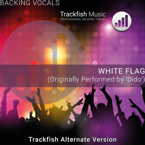 White Flag (Trackfish Alternate Version) (with Backing Vocals, Originally Performed by 'Dido')