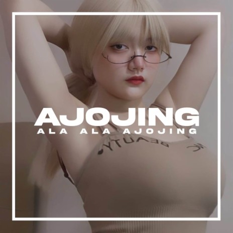 DJ AJOJING ALA ALA AJOJING FULL BASS | Boomplay Music