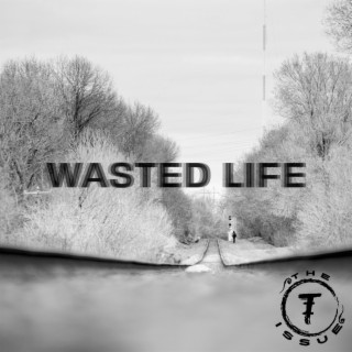 Wasted Life