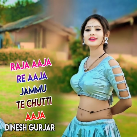 Raja Aaja Re Aaja Jammu Te Chutti Aaja | Boomplay Music