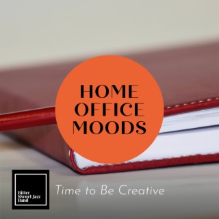 Home Office Moods - Time to Be Creative