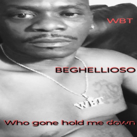 WHO GONE HOLD ME DOWN | Boomplay Music