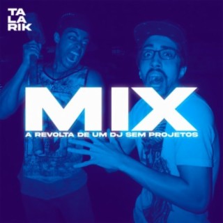 MIX - A REVOLTA DE UM DJ SEM PROJETOS