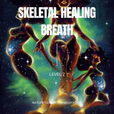 SKELETAL HEALING BREATHWORK