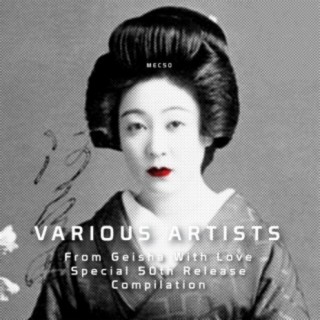 For The Love Of Geisha: Special 50th Release Compilation