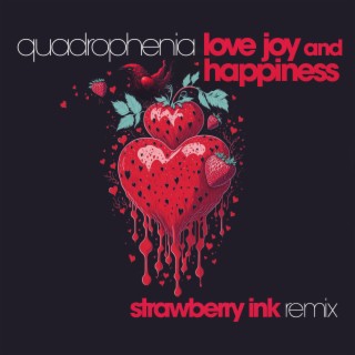 Love Joy And Happiness (Strawberry Ink Remix)