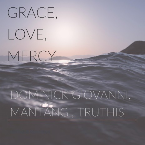 Grace, Love, Mercy (feat. Mantangi & TruthIs) | Boomplay Music