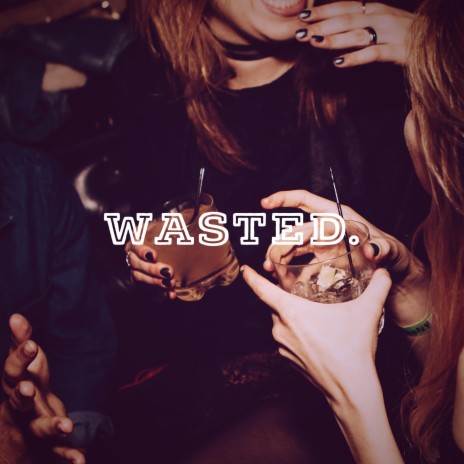 Wasted | Boomplay Music