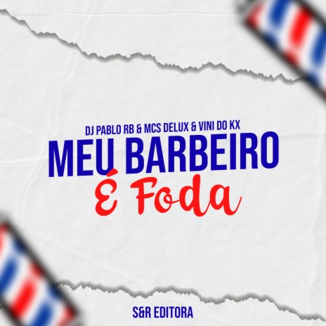 Meu Barbeiro É Foda ft. MC Delux & MC Vini do KX | Boomplay Music