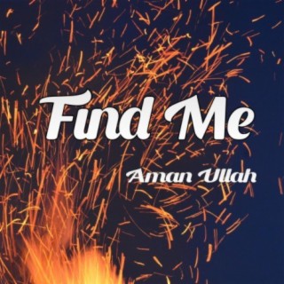 Find Me (feat. Md Aman Ullah)