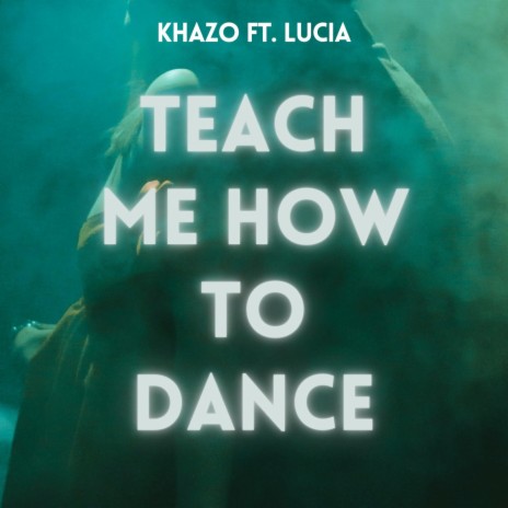 Teach Me How To Dance ft. Lucia | Boomplay Music