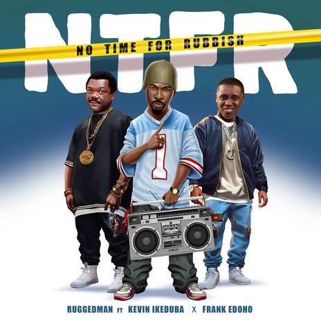 N.T.F.R (No Time for Rubbish) ft. Kevin Ikeduba & Frank Edoho | Boomplay Music