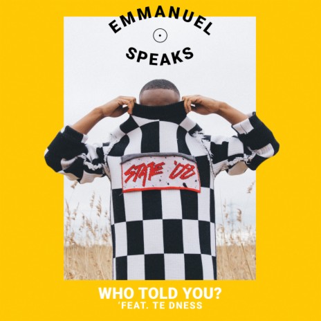 Who Told You? ft. TE Dness | Boomplay Music