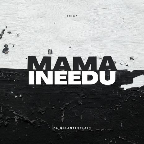 MAMA iNEEDu | Boomplay Music