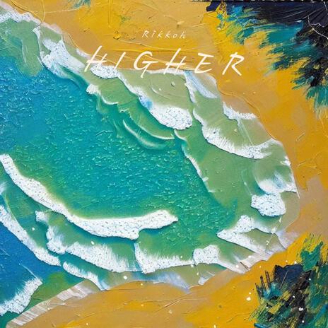 Higher | Boomplay Music