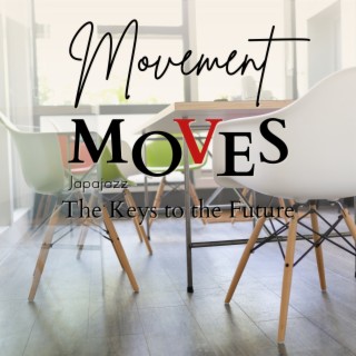 Movement Moves - The Keys to the Future