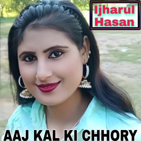 Aaj Kal Ki Chhory (Hindi)