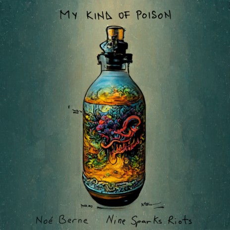 My Kind of Poison ft. Noé Berne | Boomplay Music