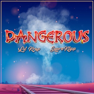 Dangerous ft. SupraKlipp lyrics | Boomplay Music