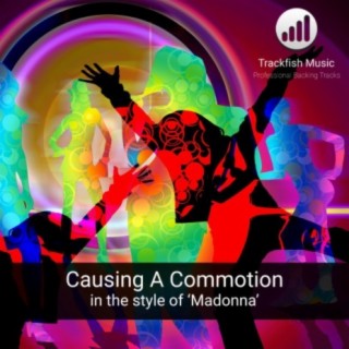 Causing A Commotion (In the style of 'Madonna') (Karaoke Version)