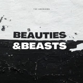Beauties & Beasts