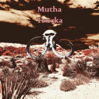 Mutha Trucka